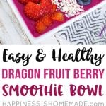 easy and healthy dragon fruit berry smoothie bowl