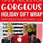 Tips and tricks for gorgeous holiday gift wrap