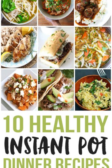 10 Healthy Instant Pot Dinner Recipes anyone can make