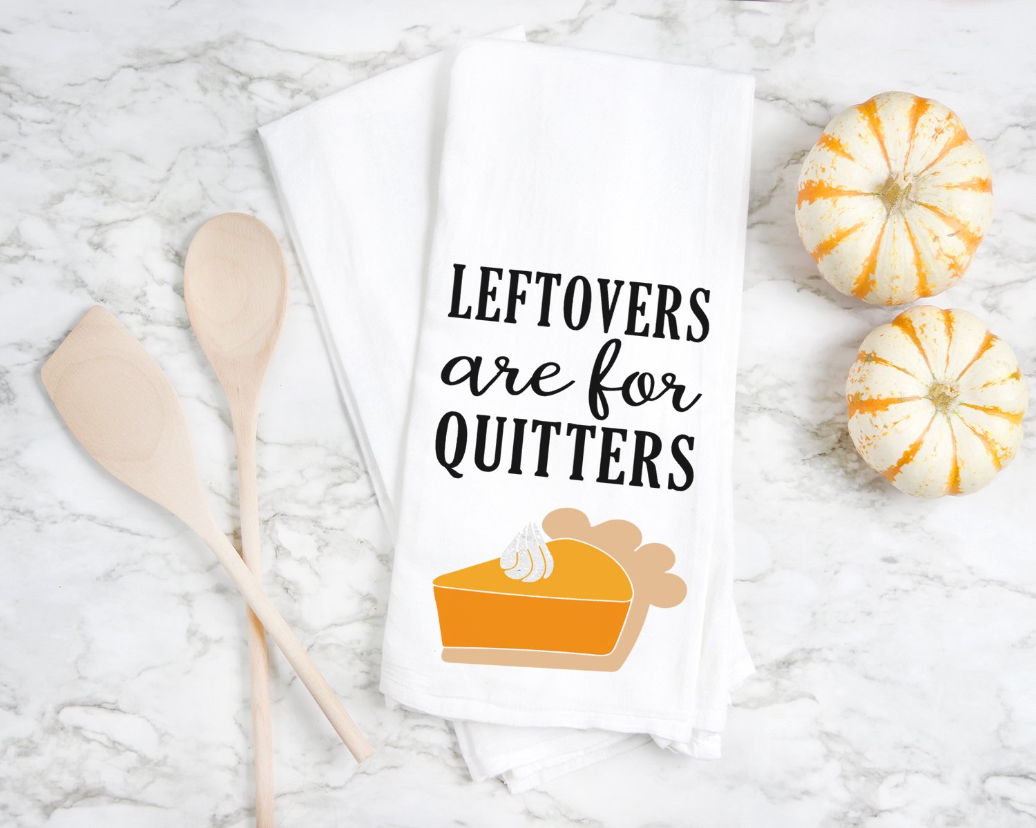 leftovers are for quitters tea towels