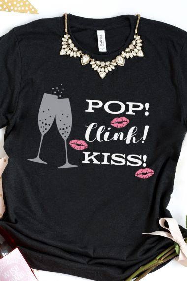 Pop! Clink! Kiss! svg file on black shirt