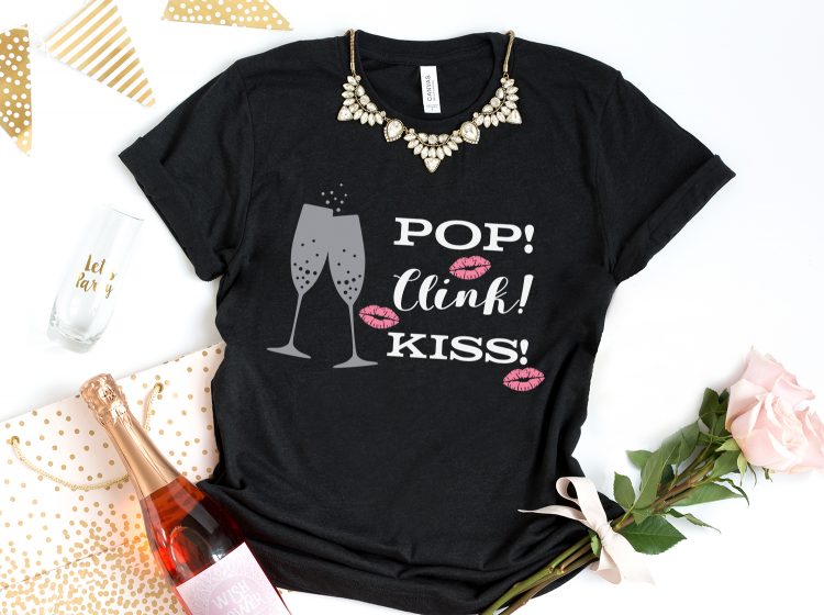 Pop! Clink! Kiss! svg file on black shirt