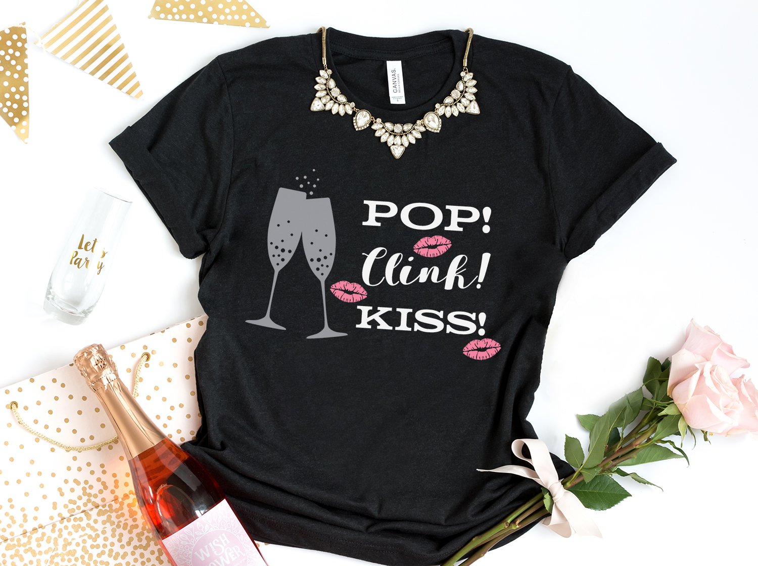 Pop! Clink! Kiss! svg file on black shirt