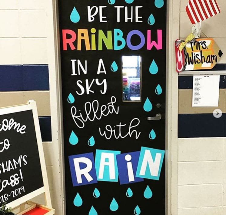 be the rainbow in a sky filled with rain on school room door