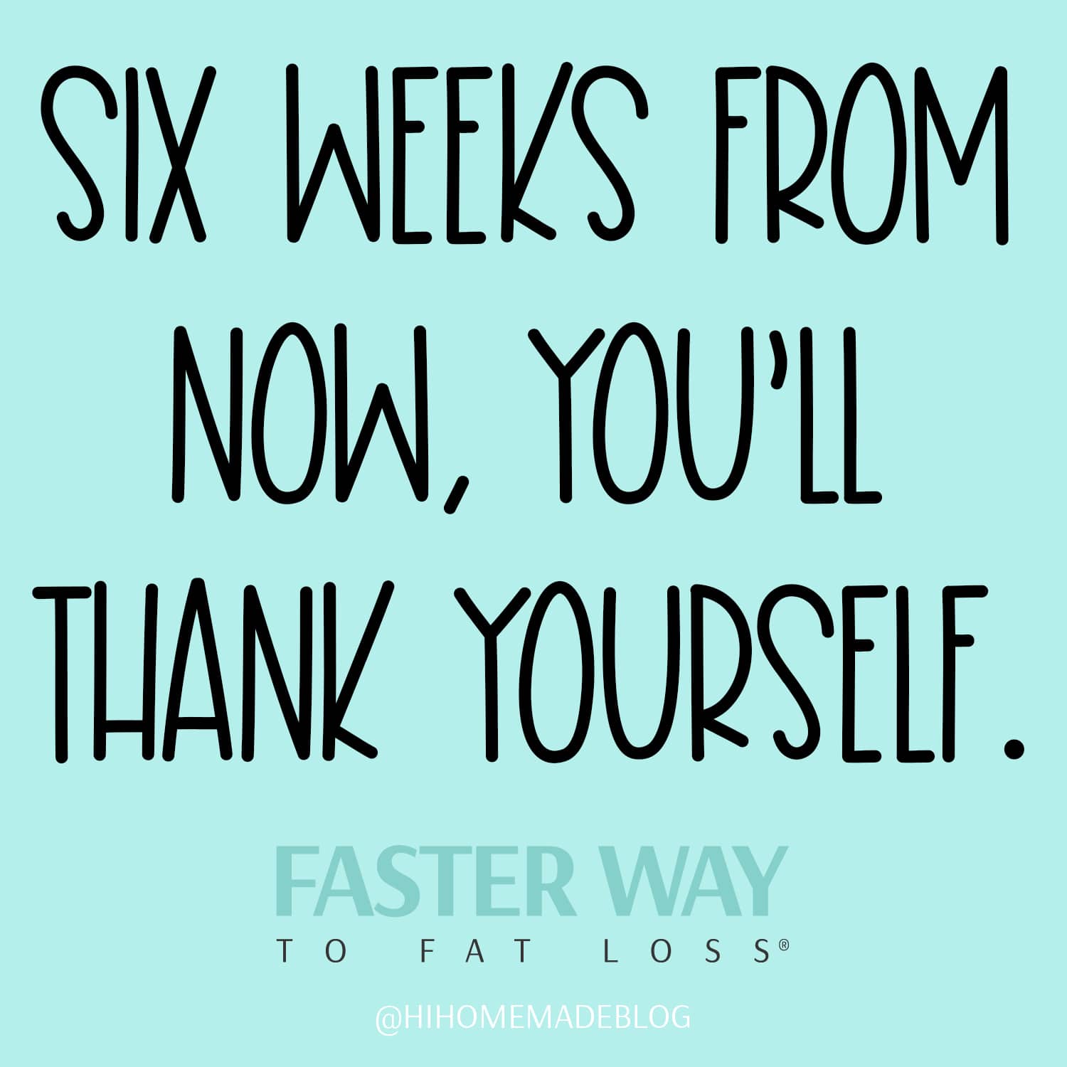six weeks from now youll thank yourself