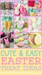 cute and easy easter treat ideas for all ages