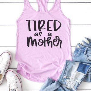 tired as a mother svg file on shirt with accessories
