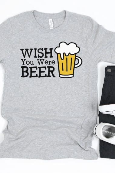 wish you were beer svg file on shirt