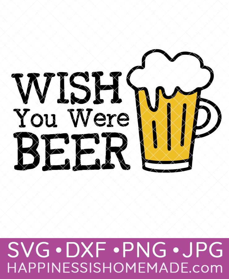 wish you were beer free svg file 