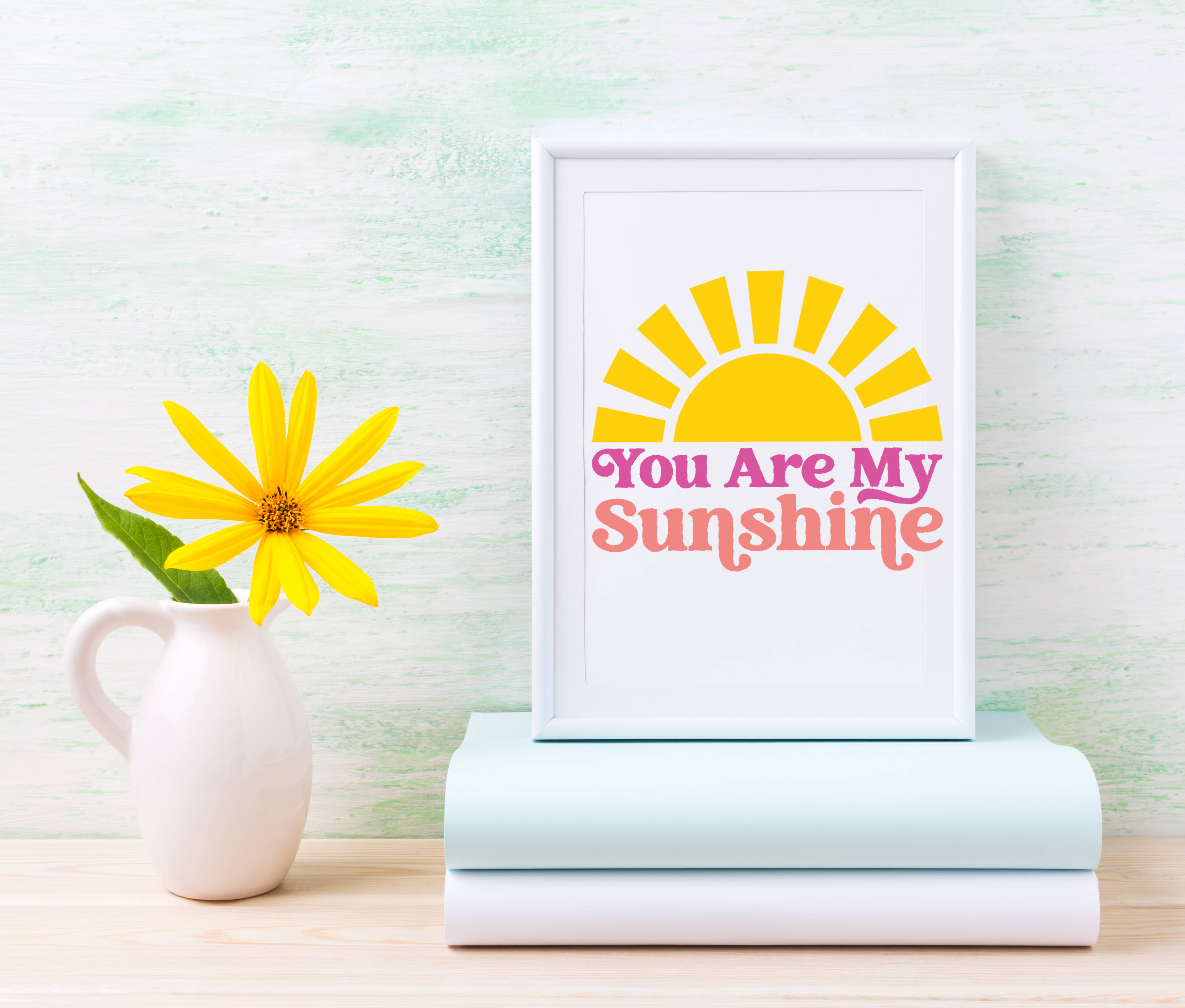 you are my sunshine svg file in white frame with white vase and flower