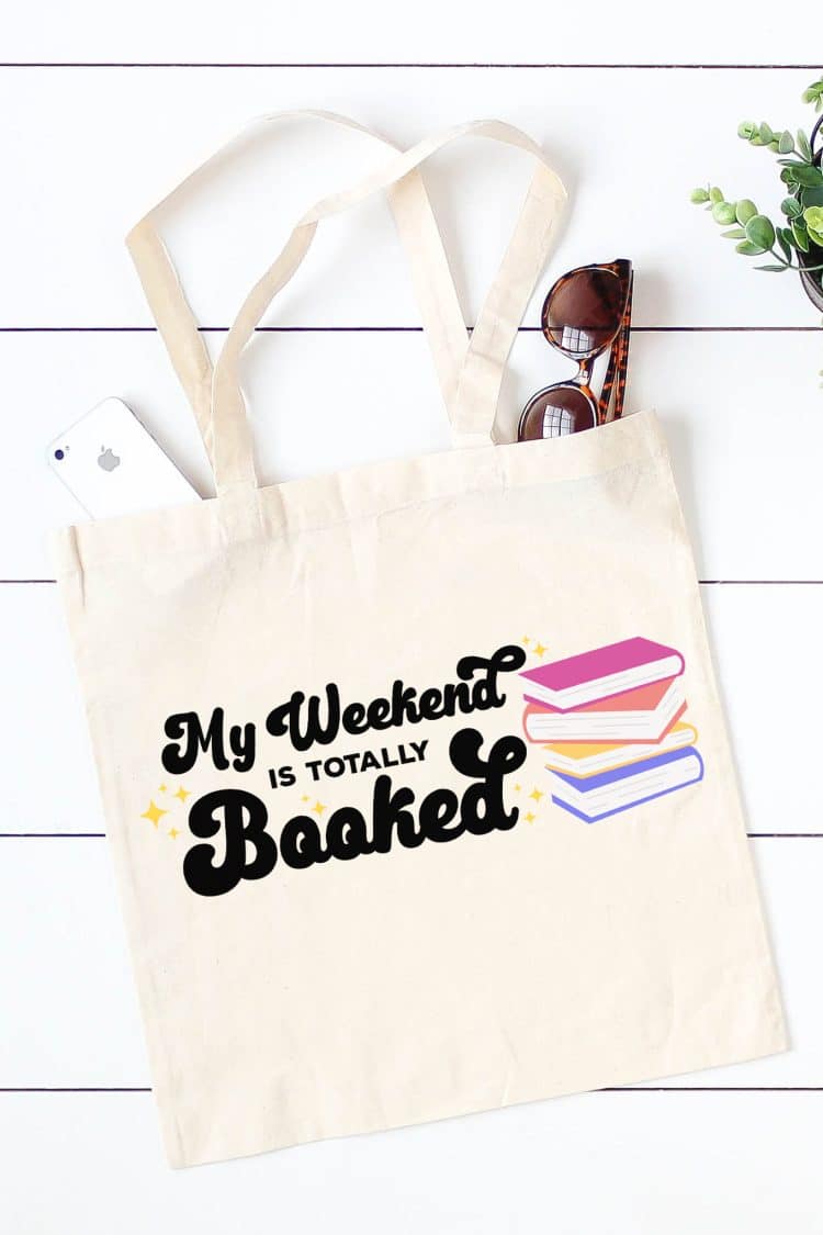 \"My Weekend Is Totally Booked\" SVG File printed on a white tote bag