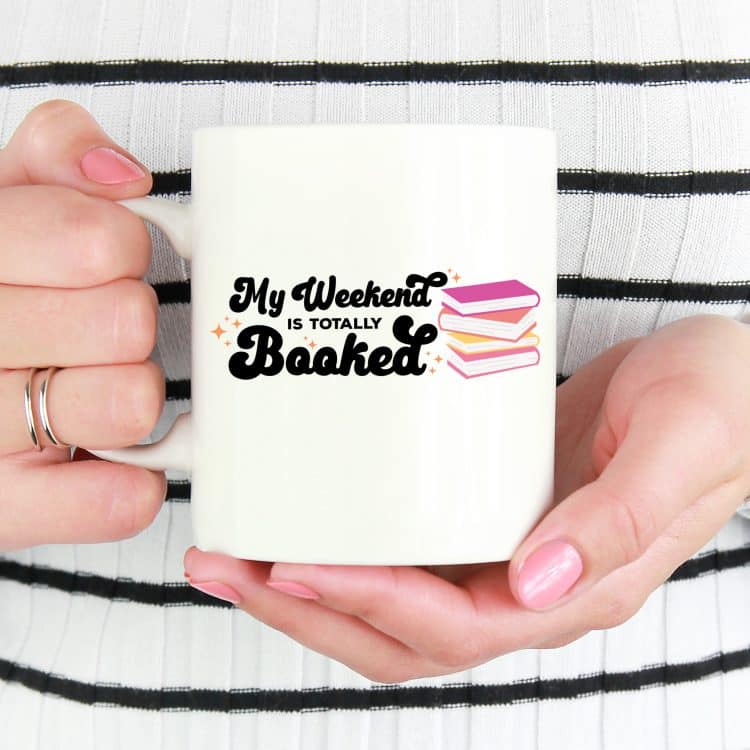 \"My Weekend Is Totally Booked\" SVG File printed on a mug