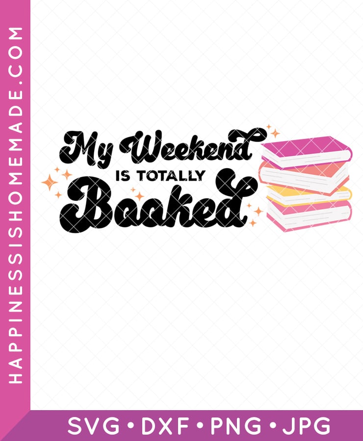 \"My Weekend Is Totally Booked\" SVG File