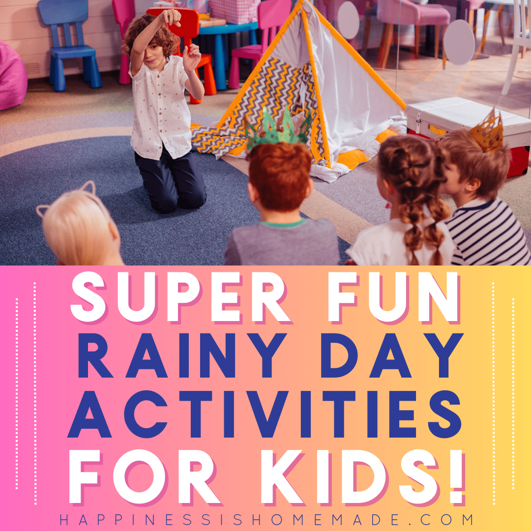 50 Super Fun Rainy Day Activities For Kids of All Ages