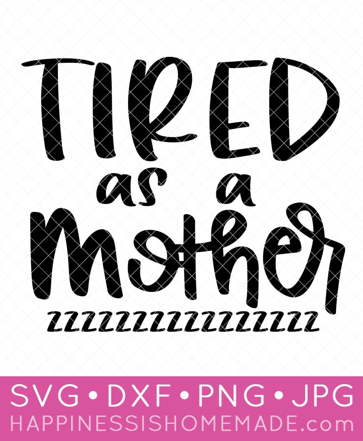 tired as a mother svg file