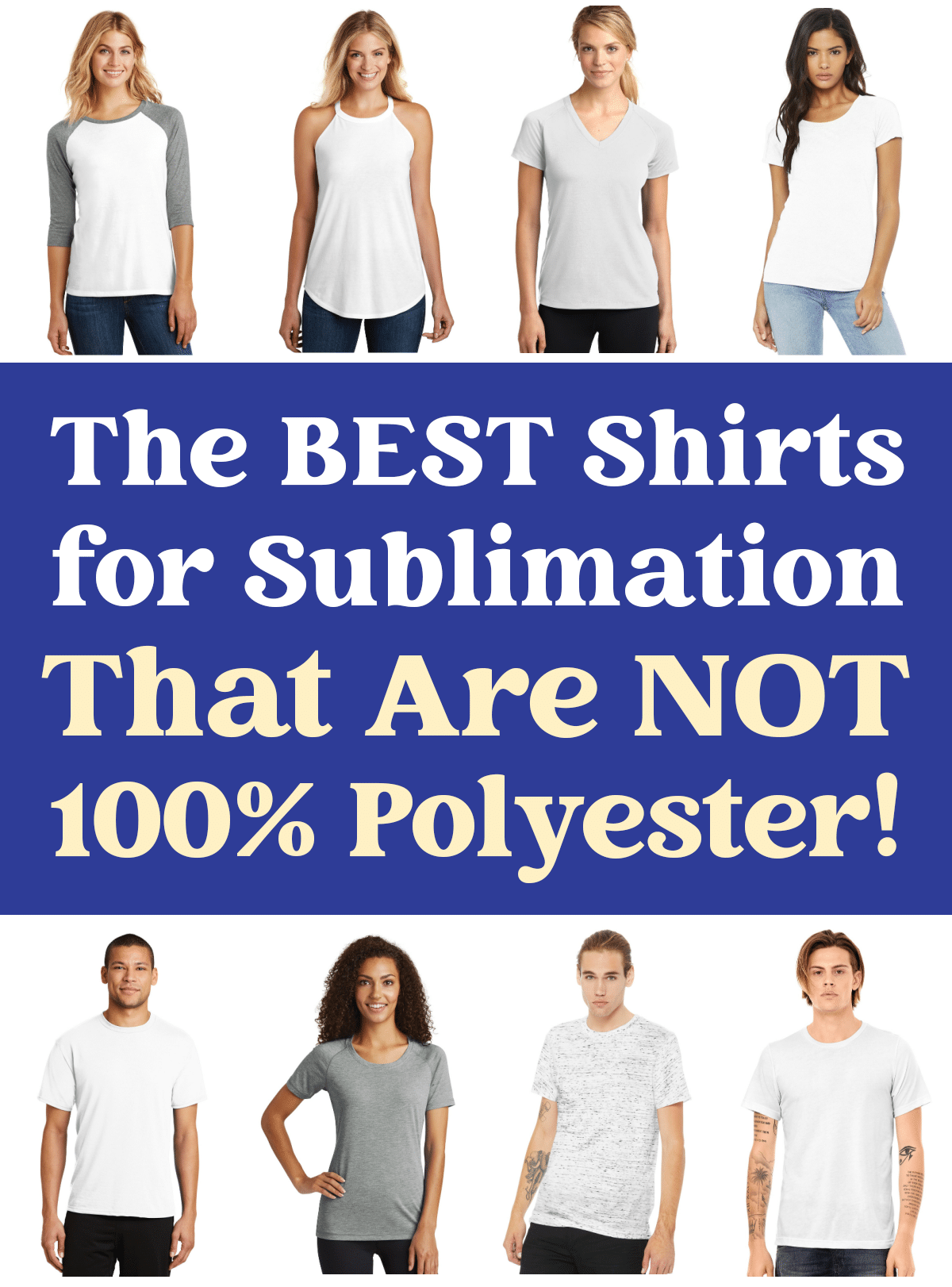 Collage of 8 different shirts being worn on models with the text "The Best Shirts for Sublimation That Aren't 100% Polyester"