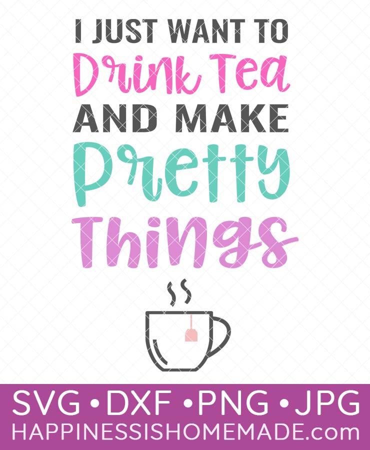 drink tea and make pretty things svg file