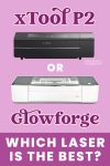 "xTool P2 or Glowforge: Which Laser is the Best?" graphic with images of laser cutters on purple background