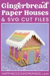 "Gingerbread Paper Houses & SVG Cut Files" graphic with collage of 4 paper cardboard gingerbread house example