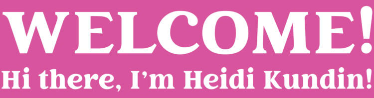 "Welcome! Hi there, I'm Heidi Kundin!" graphic - large white text on dark pink background
